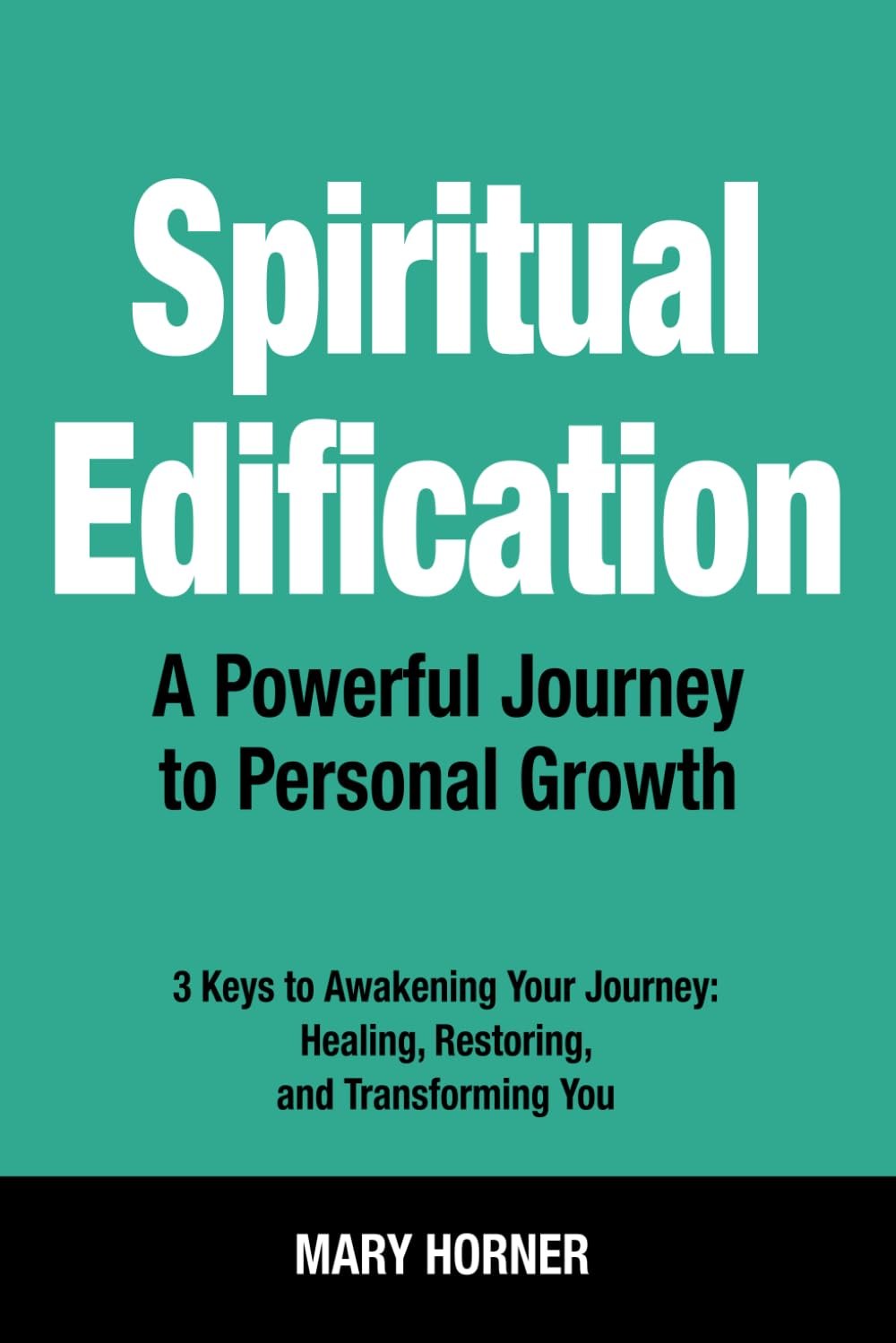 Cover of Spiritual Edification: A Powerful Journey to Personal Growth by Mary A. Horner